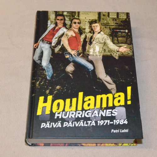 Petri Lahti Houlama! Hurriganes päivä päivältä 1971 - 1984